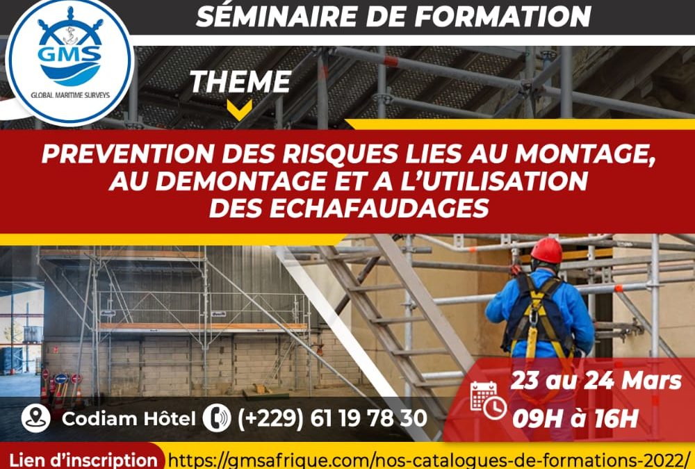 SEMINAIRE DE FORMATION MARS 2022 : PREVENTION DES RISQUES LIES AU MONTAGE, AU DEMONTAGE ET A L’UTILISATION DES ECHAFAUDAGES